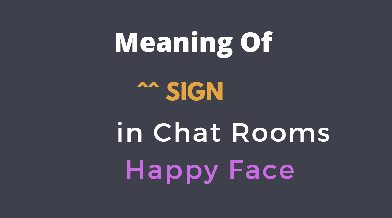 meaning of ^^ sign in chat rooms