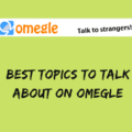 Best Topics to Talk About on Omegle