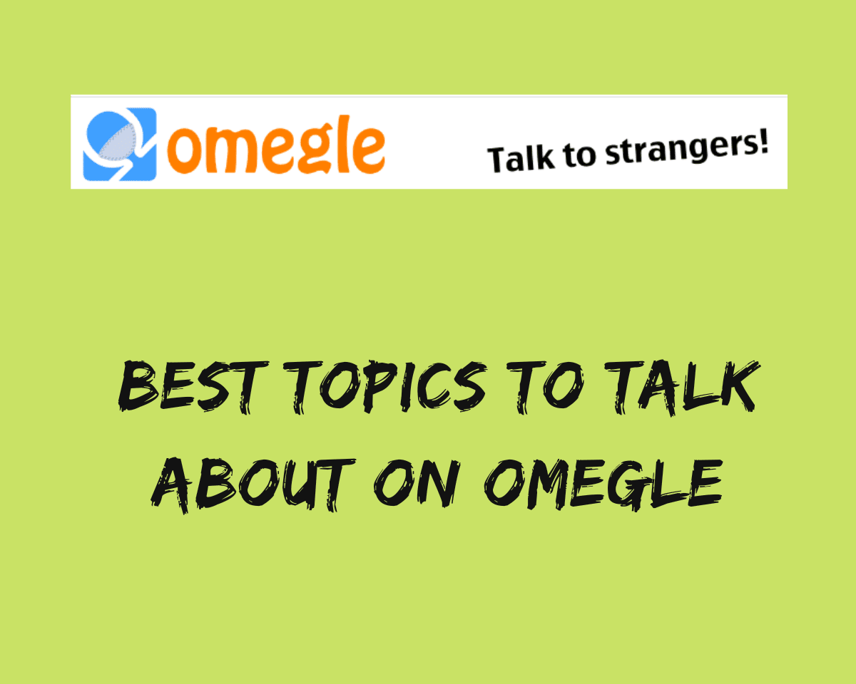 Best Topics to Talk About on Omegle