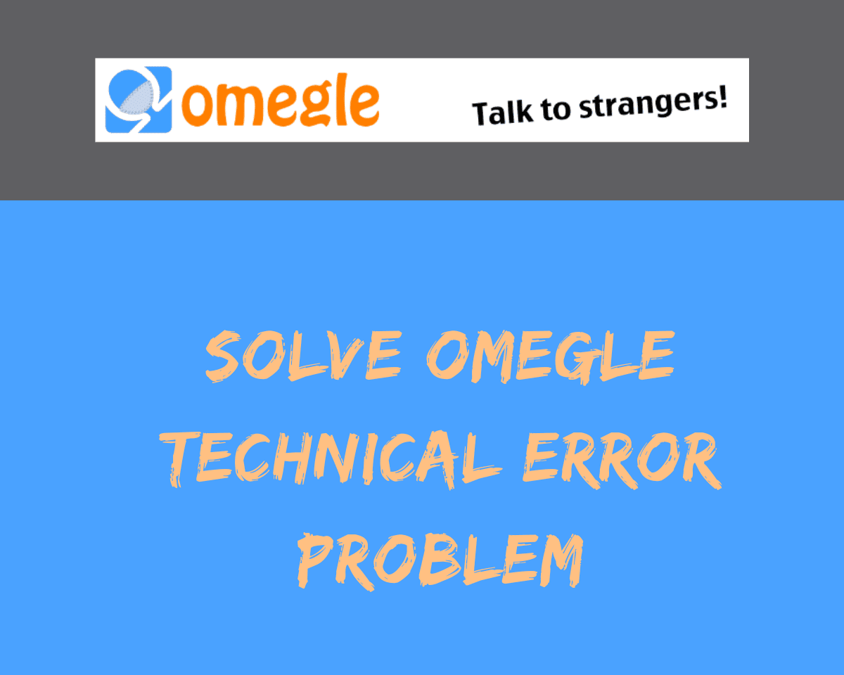 Omegle Technical Error Problem